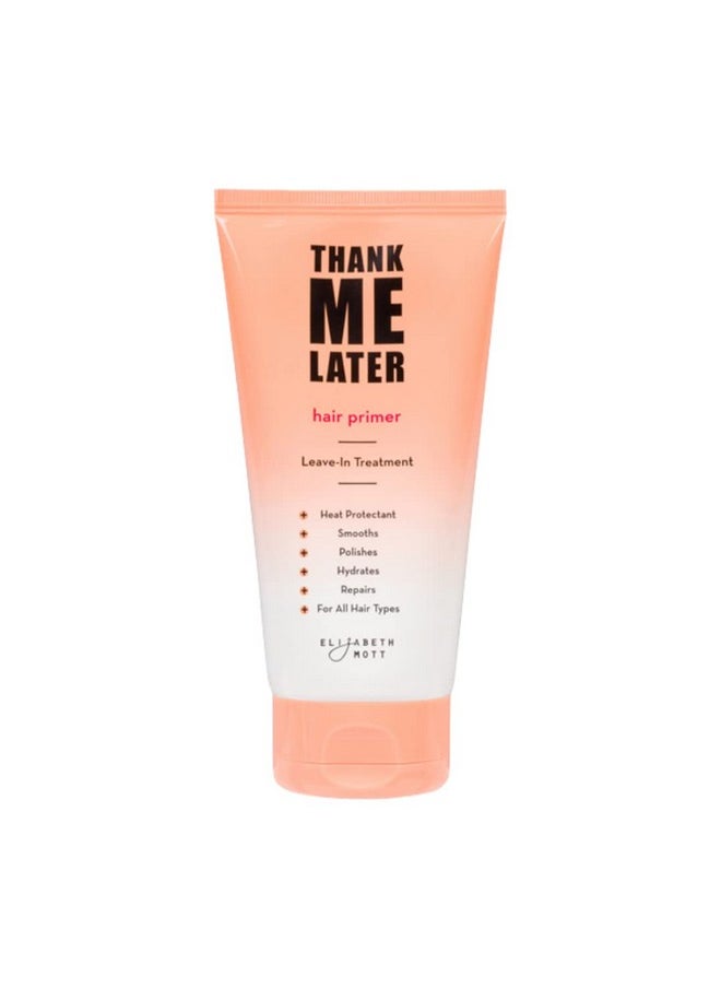 Elizabeth Mott Thank Me Later Hair Primer Leavein Hair Treatment Conditioning Strengthening Heat Protectant Vegan & Cruelty Free Repairs Smooths Shines Polishes & Hydrates 150Ml  - Image 1