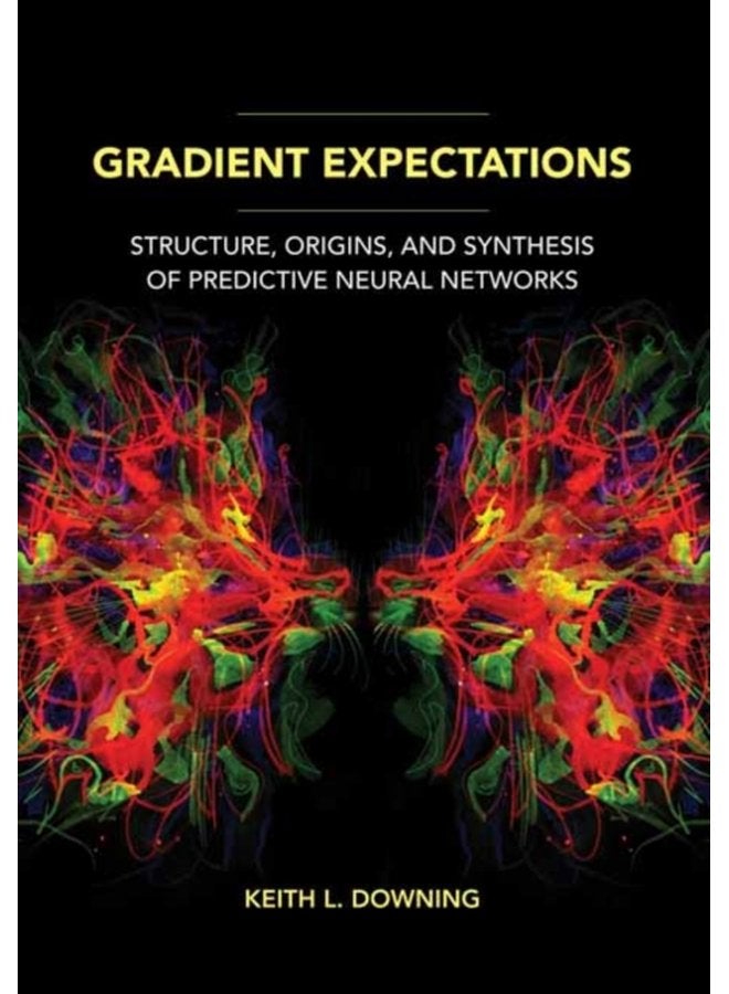 Gradient Expectations Structure Origins and Synthesis of Predictive Neural Networks - Paperback