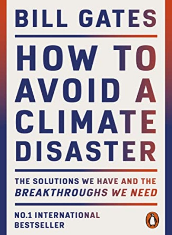 How to Avoid a Climate Disaster: The Solutions We Have and the Breakthroughs We Need 