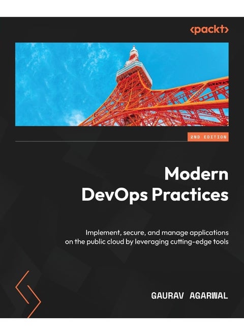 Modern DevOps Practices - Second Edition: Implement, secure, and manage applications on the public cloud by leveraging cutting-edge tools