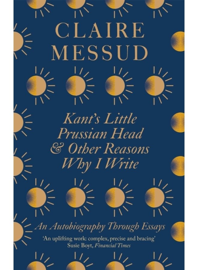 Kant s Little Prussian Head and Other Reasons Why I Write An Autobiography Through Essays - Paperback