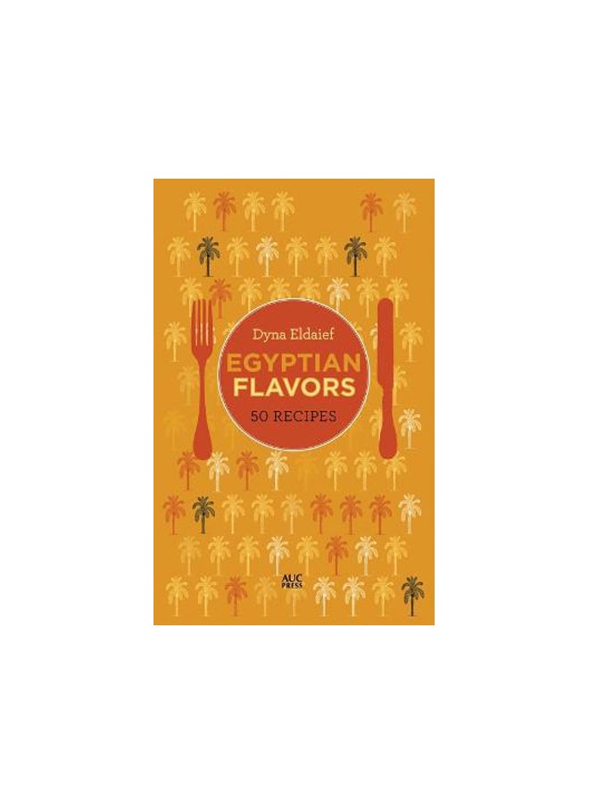 Egyptian Flavors: 50 Recipes