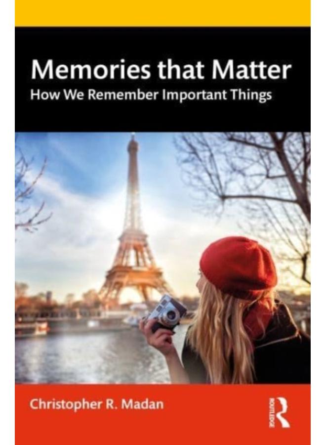 Memories That Matter : How We Remember Important Things