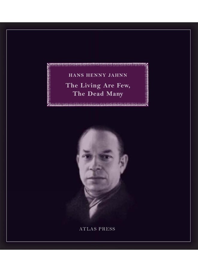 The Living Are Few, The Dead Many: Selected Works of Hans Henny Jahnn 