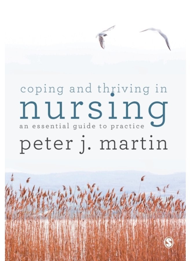 Coping and Thriving in Nursing An Essential Guide to Practice - Paperback