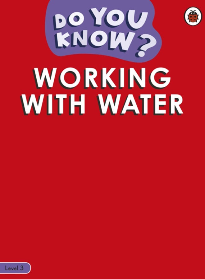 Do You Know? Level 3 - Working With Water 