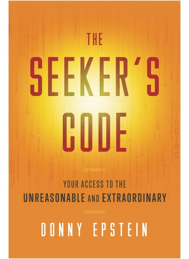 Epienergetics The Seeker's Code: Your Access to the Unreasonable and Extraordinary