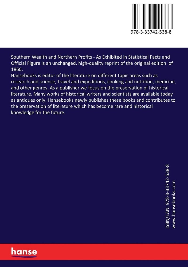 Southern Wealth and Northern Profits: As Exhibited in Statistical Facts and Official Figure  - Image 2