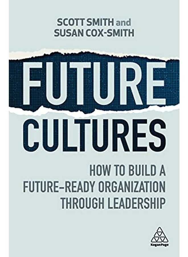 Future Cultures How To Build A Futureready Organization Through Leadership by Scott Smith & Susan Cox-Smith Paperback 