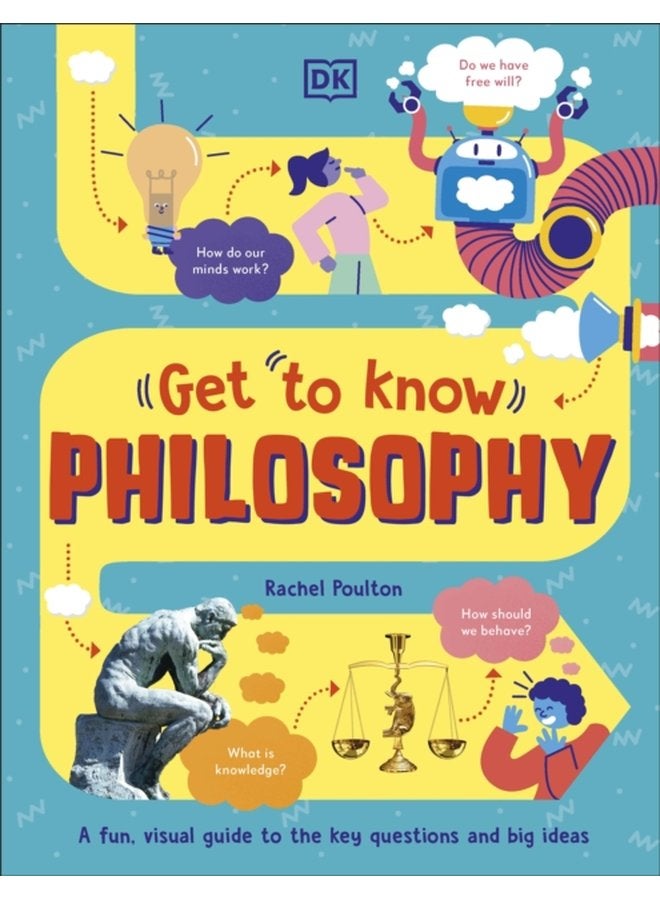 Get To Know Philosophy A Fun Visual Guide to the Key Questions and Big Ideas - Hardback