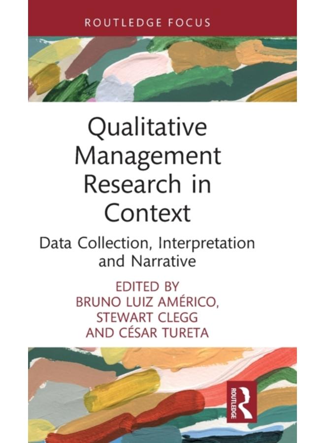 Qualitative Management Research in Context : Data Collection, Interpretation and Narrative