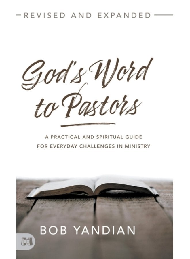 God s Word to Pastors Revised and Expanded A Practical and Spiritual Guide for Everyday Challenges in Ministry - Hardback