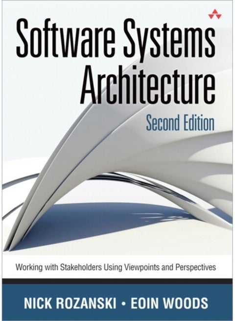 Software Systems Architecture : Working With Stakeholders Using Viewpoints and Perspectives