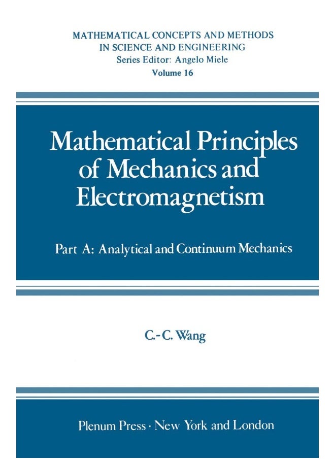 Mathematical Principles of Mechanics and Electromagnetism: Part A: Analytical and Continuum Mechanics 
