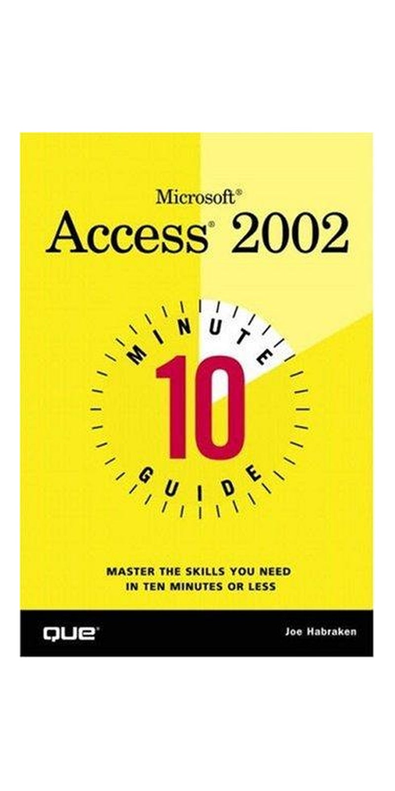 10 Minute Guide to Microsoft(R) Access 2002 | Authored by Joe Habraken | Paperback | Published by Que