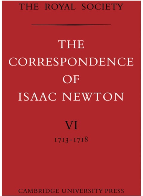 The Correspondence of Isaac Newton : Volume 6