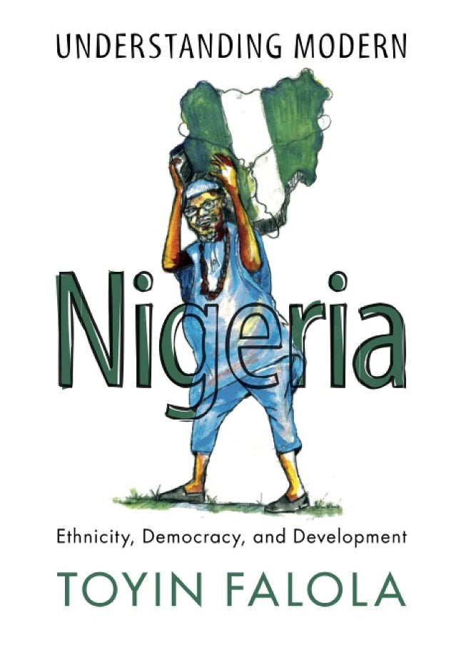 Understanding Modern Nigeria: Ethnicity, Democracy, and Development  - Image 1