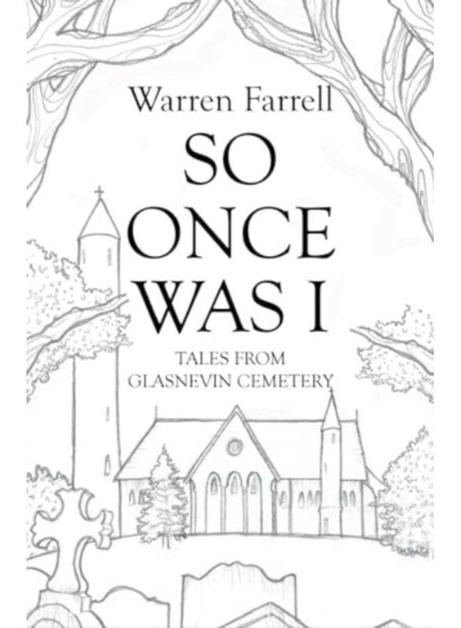 So Once Was I Forgotten Tales from Glasnevin Cemetery - Paperback
