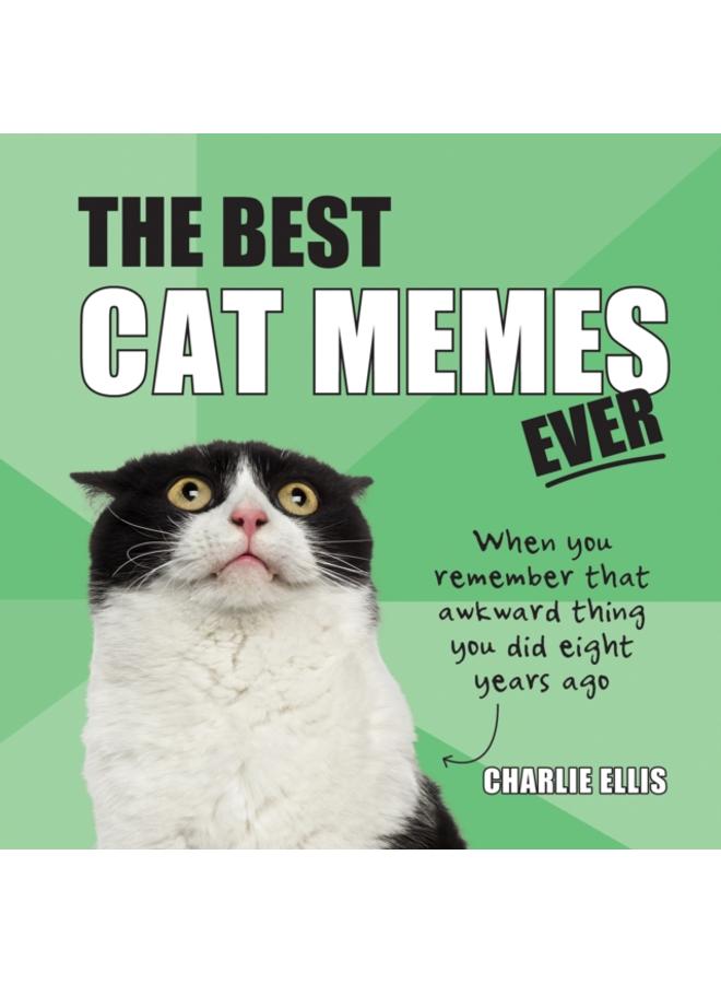 The Best Cat Memes Ever : The Funniest Relatable Memes as Told by Cats