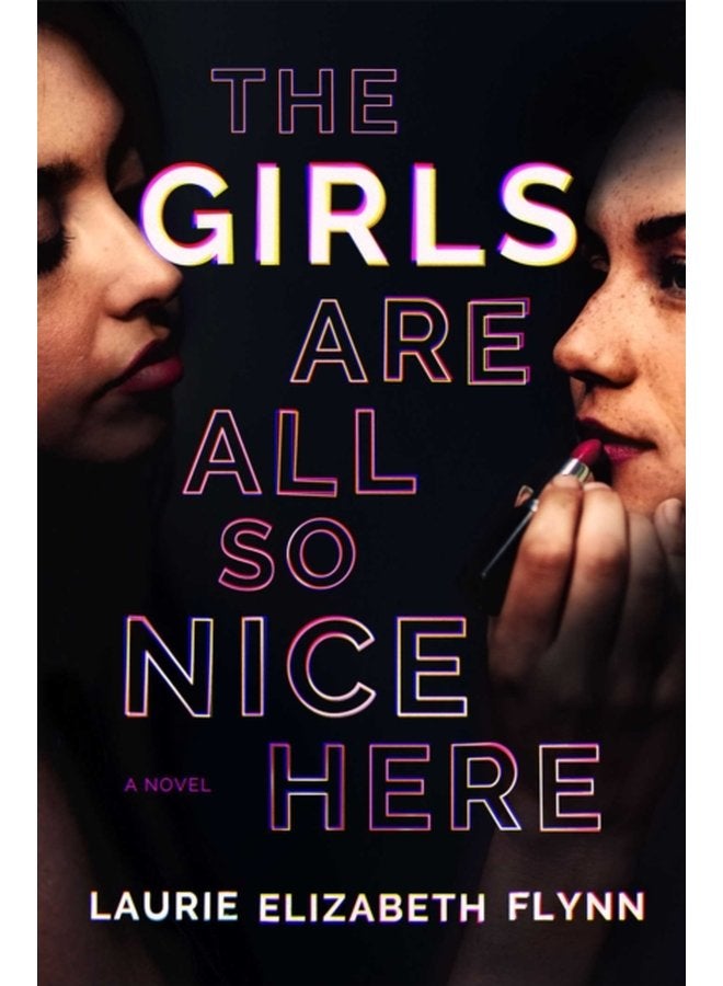 The Girls Are All So Nice Here A Novel - Hardback