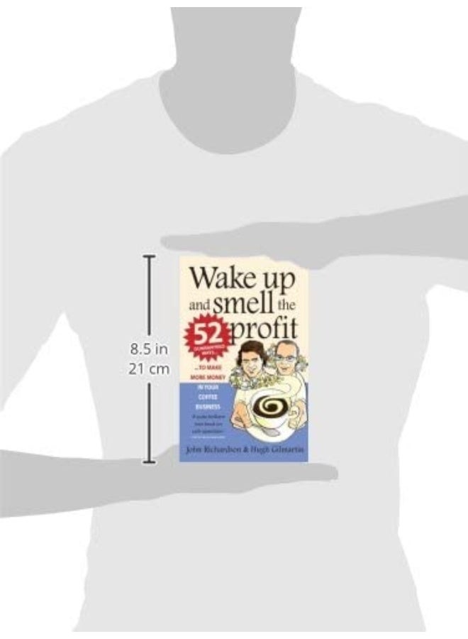 Wake Up and Smell the Profit: 52 guaranteed ways to make more money in your coffee business - Image 2