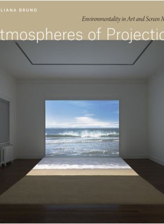 Atmospheres of Projection : Environmentality in Art and Screen Media - pzsku/ZAE52499AFA6581ABFAD5Z/45/_/1694515455/857db8d9-f9e1-4a24-b5b3-39e28aacb735