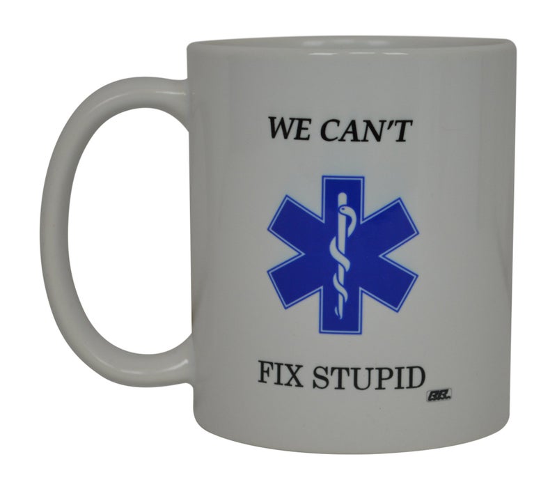 Rogue River Tactical EMT Funny Coffee Mug We Cant Fix Stupid Novelty Cup Great Gift Idea For EMT EMS Paramedic Ambulance