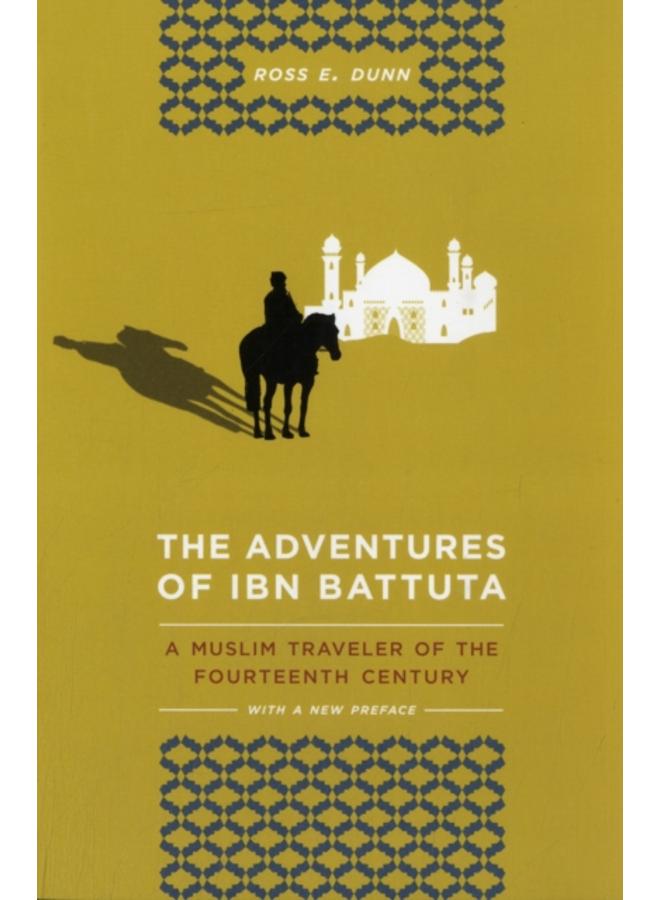 The Adventures of Ibn Battuta : A Muslim Traveler of the Fourteenth Century, With a New Preface