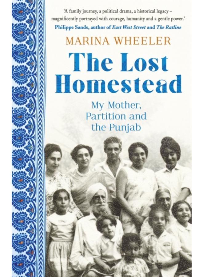 The Lost Homestead : My Mother, Partition and the Punjab 