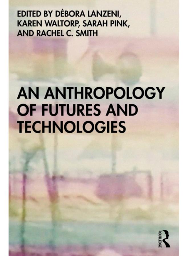 An Anthropology of Futures and Technologies