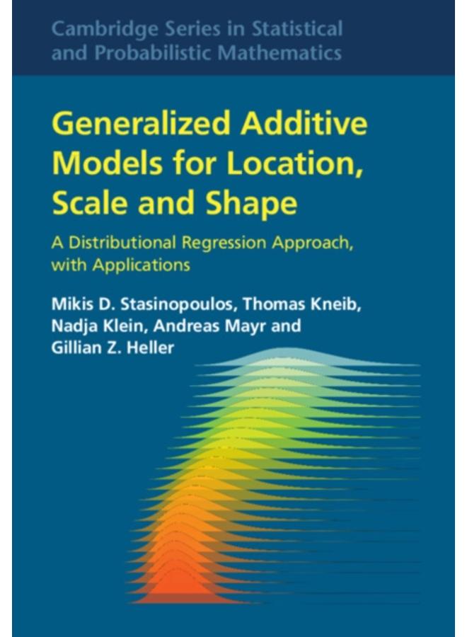 Generalized Additive Models for Location, Scale and Shape : A Distributional Regression Approach, with Applications