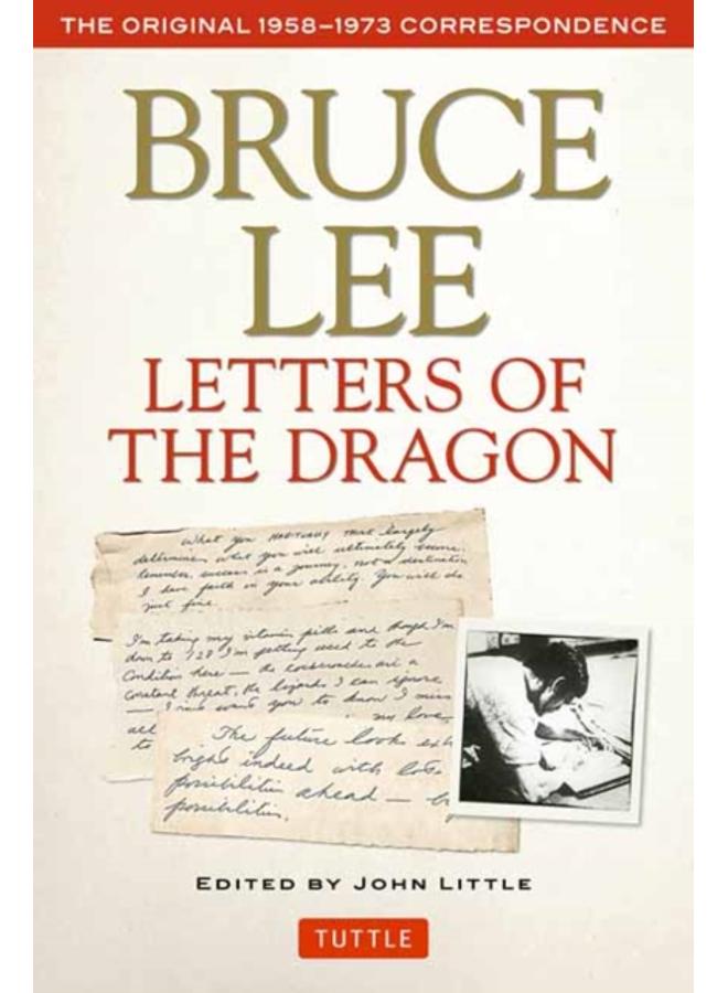 Bruce Lee Letters of the Dragon : The Original 1958-1973 Correspondence 