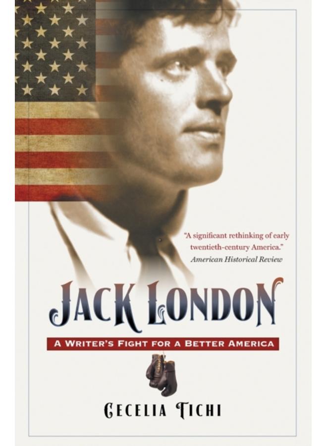 Jack London : A Writer's Fight for a Better America