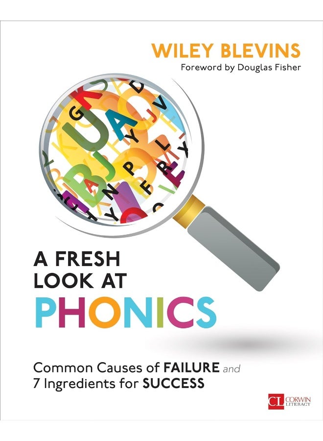 A Fresh Look at Phonics, Grades K-2: Common Causes of Failure and 7 Ingredients for Success