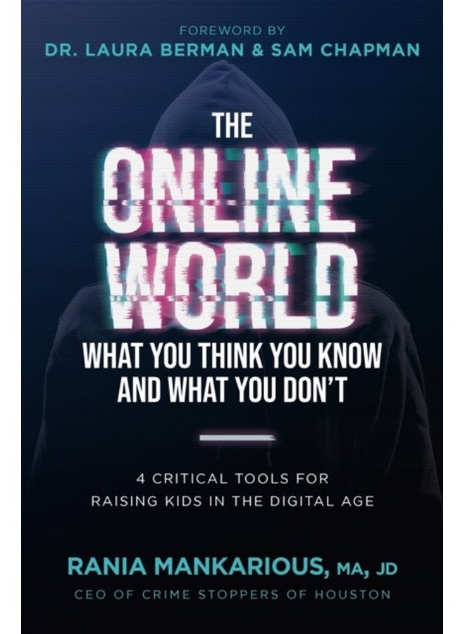 The Online World What You Think You Know and What You Don t 4 Critical Tools for Raising Kids in the Digital Age - Paperback
