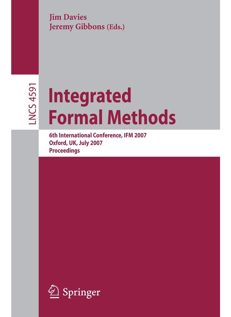 Integrated Formal Methods: 6th International Conference, Ifm 2007, Oxford, UK, July 2-5, 2007, Proceedings 