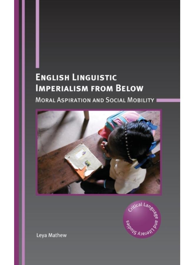 English Linguistic Imperialism from Below : Moral Aspiration and Social Mobility