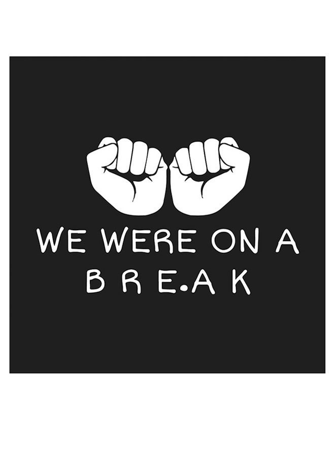 RYN We Were On A Break Quoted Wall Art Black/White 30x30cm - Image 1