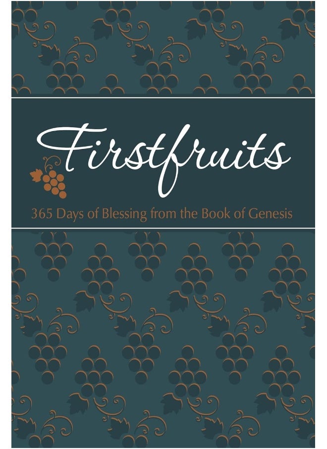 Firstfruits: 365 Days of Blessing from the Book of Genesis 