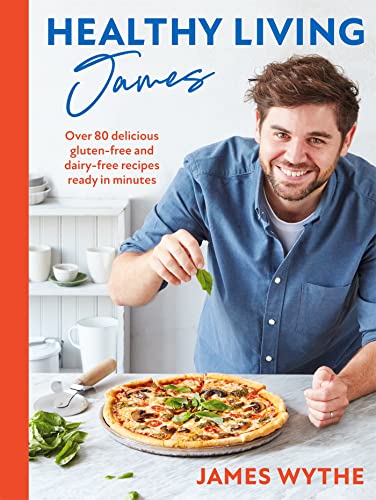 Healthy Living James Over 80 Delicious Glutenfree And Dairyfree Recipes Ready In Minutes