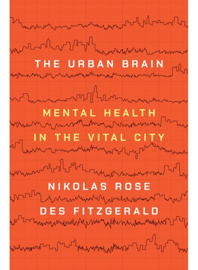 The Urban Brain : Mental Health in the Vital City 
