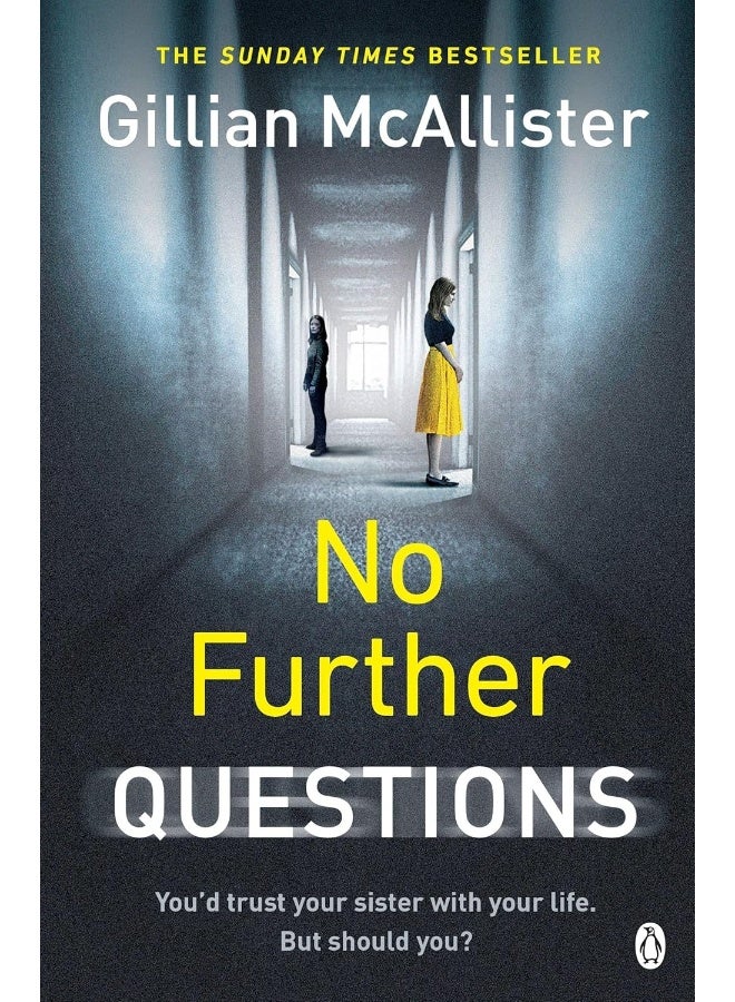 No Further Questions: You'd trust your sister with your life. But should you? The compulsive thriller from the Sunday Times bestselling author 