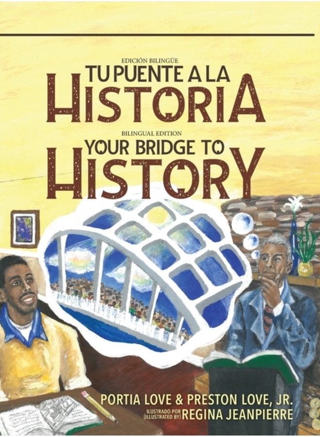 Your Bridge to History Tu puente a la historia Bilingual Edition English and Spanish - Hardback