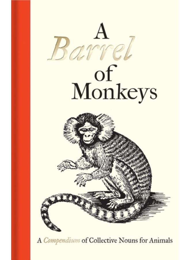 A Barrel of Monkeys : A Compendium of Collective Nouns for Animals