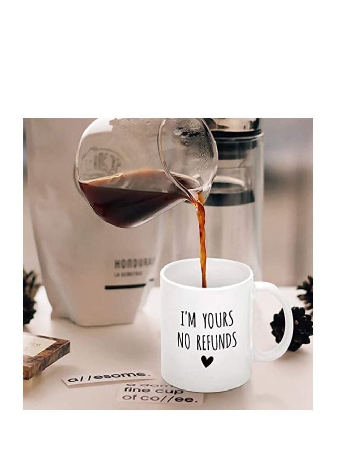 PRINTSHOP4ME - Im Yours No Refunds 11 Ounce Ceramic Mug Happy Valentine Gift for Husband and Wife - Image 1
