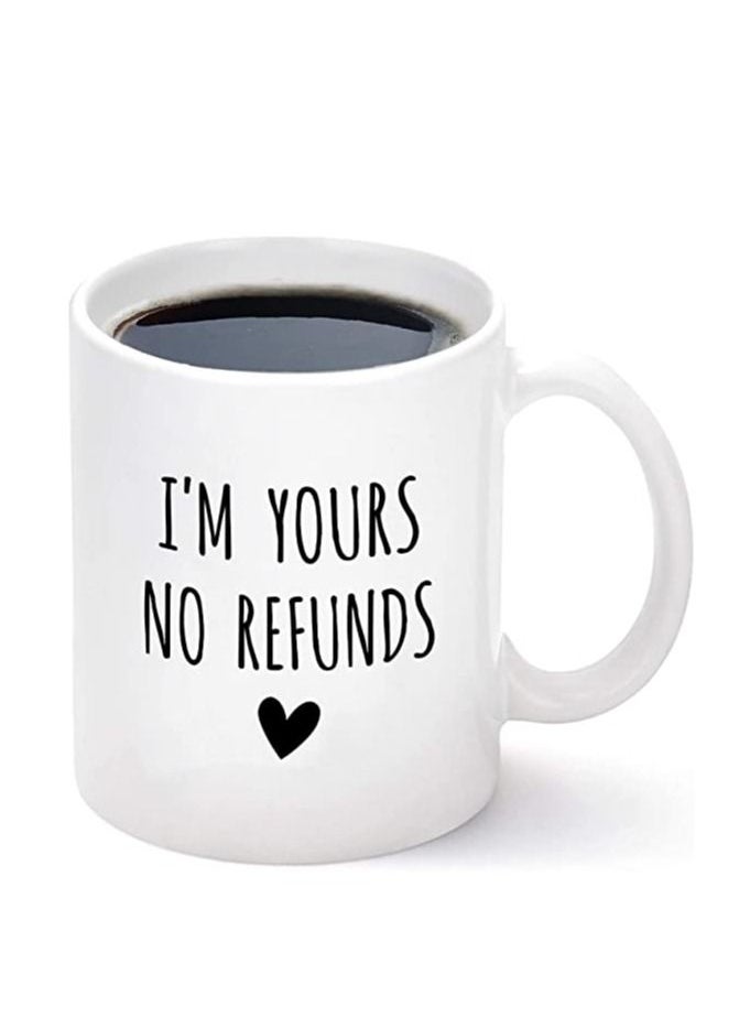 PRINTSHOP4ME - Im Yours No Refunds 11 Ounce Ceramic Mug Happy Valentine Gift for Husband and Wife - Image 1