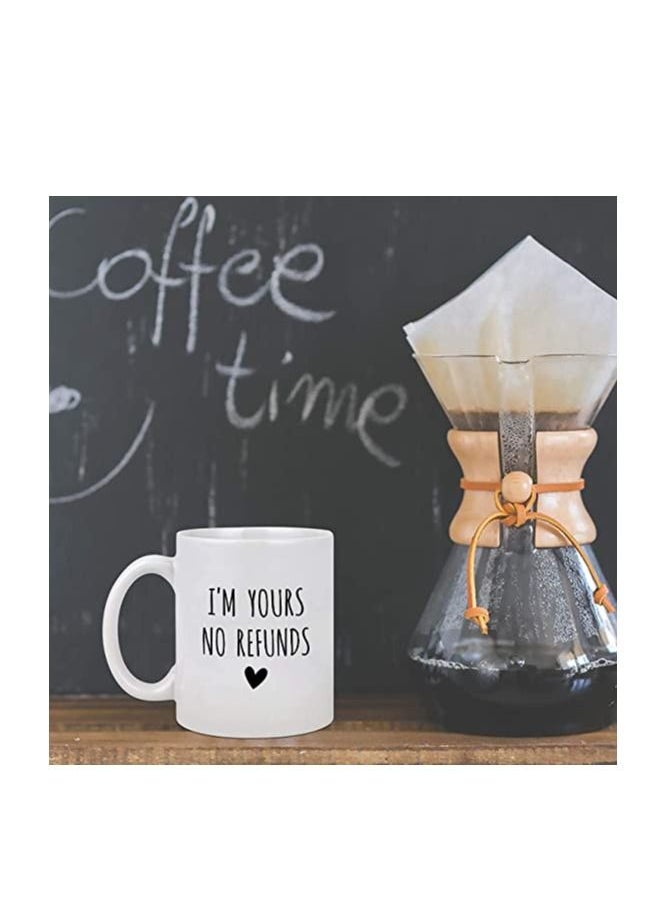 PRINTSHOP4ME - Im Yours No Refunds 11 Ounce Ceramic Mug Happy Valentine Gift for Husband and Wife - Image 1