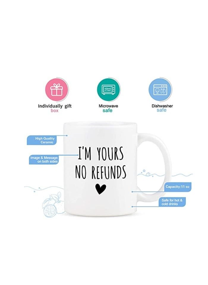 PRINTSHOP4ME - Im Yours No Refunds 11 Ounce Ceramic Mug Happy Valentine Gift for Husband and Wife - Image 1