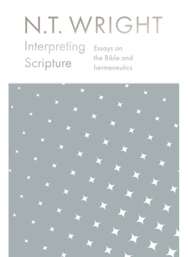 Interpreting Scripture : Essays on the Bible and Hermeneutics 