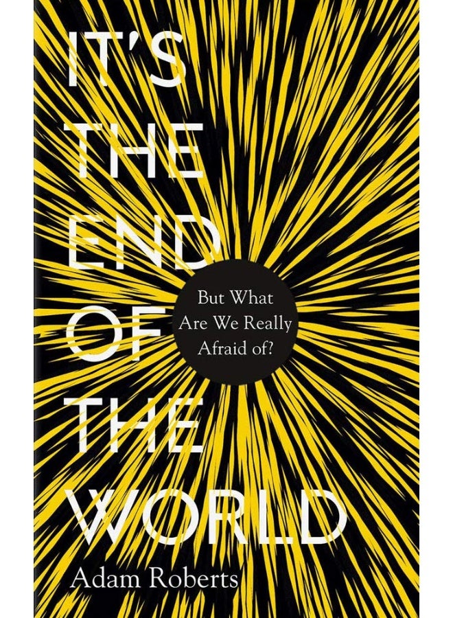 It's the End of the World: But What Are We Really Afraid Of?